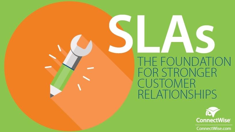 SLAs the foundation for stronger customer relationships.