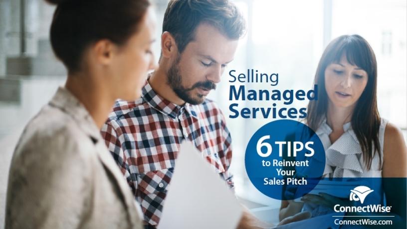 Selling managed services, six tips to reinvent your sales pitch.