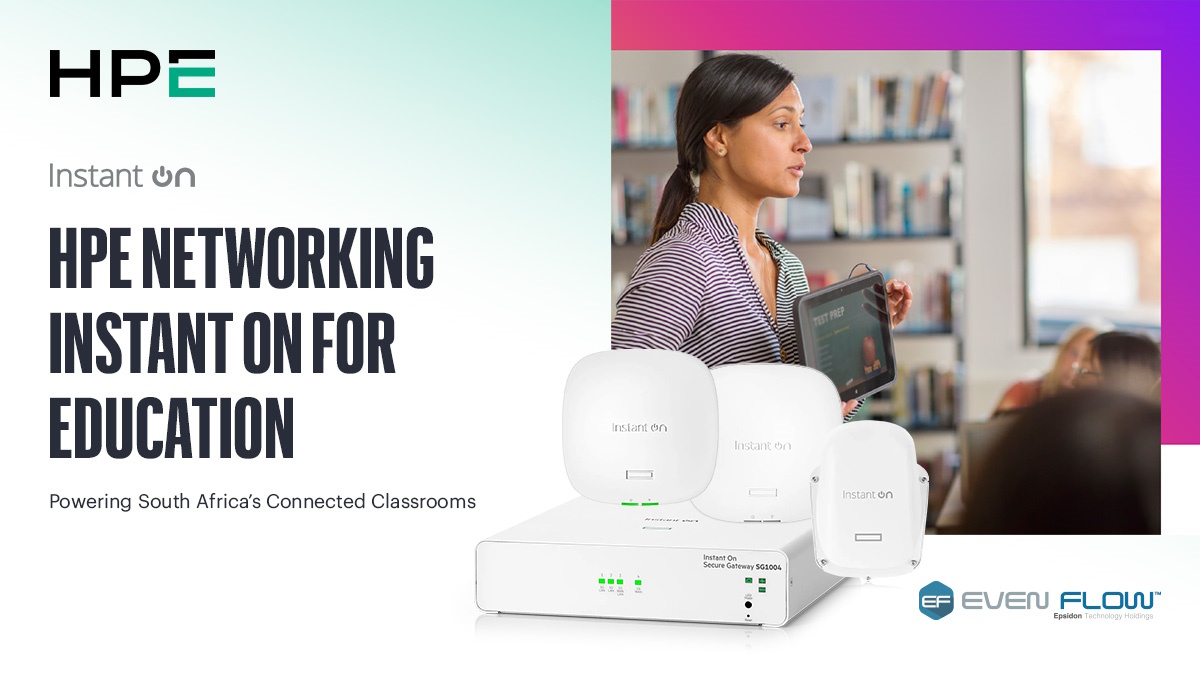 itweb.co.za - Even Flow Distribution - HPE Instant On for education: Powering SA's connected classrooms