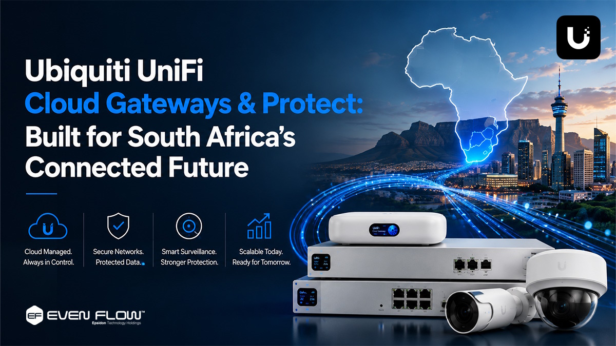 itweb.co.za - Even Flow Distribution - Ubiquiti UniFi Cloud Gateways & Protect: Built for South Africa's connected future