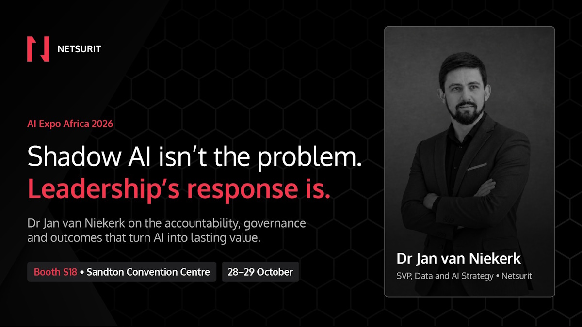 itweb.co.za - Netsurit - Shadow AI isn't the problem, leadership's response is: Netsurit at AI Expo Africa 2026